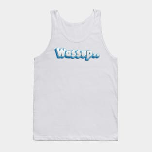 Wassup! Tank Top